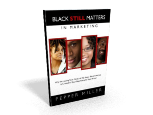 Black Still Matters (In Marketing)