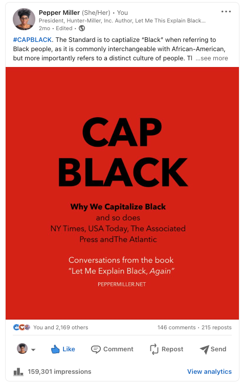 Capitalize Black when referring to African Americans as we are a Culture, not a color.